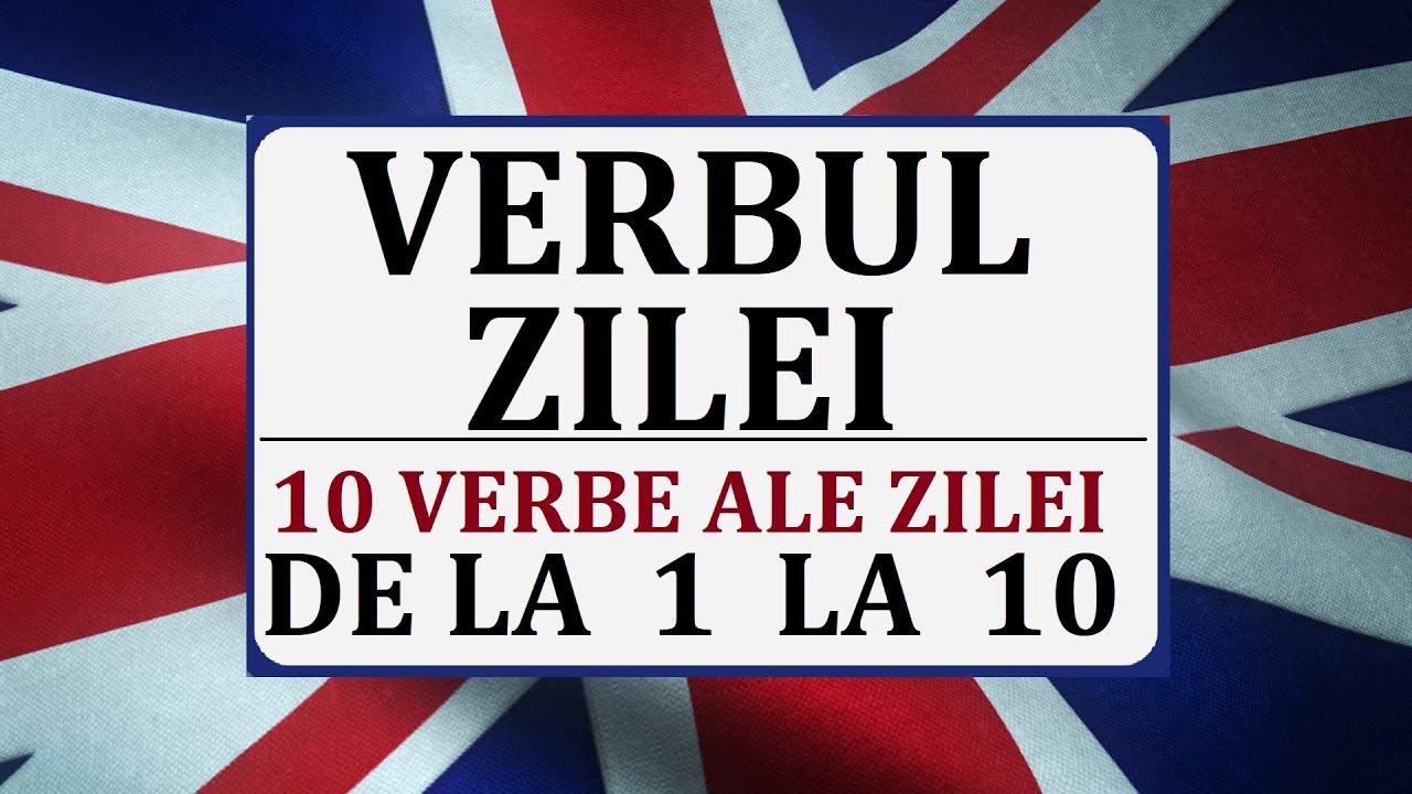 Invata engleza | VERBELE ZILEI de la 1 la 10 (10 verbe ale zilei partea 1)