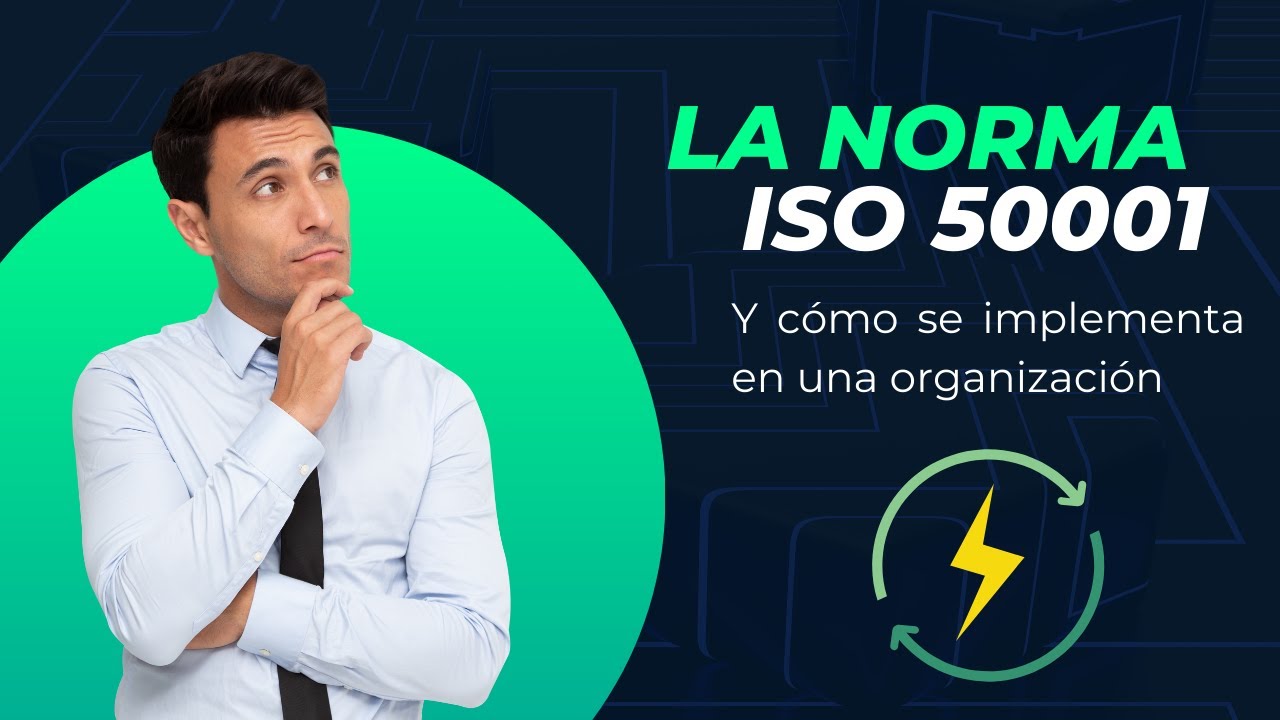 Qué es la norma ISO 50001 y cómo se implementa en una organización