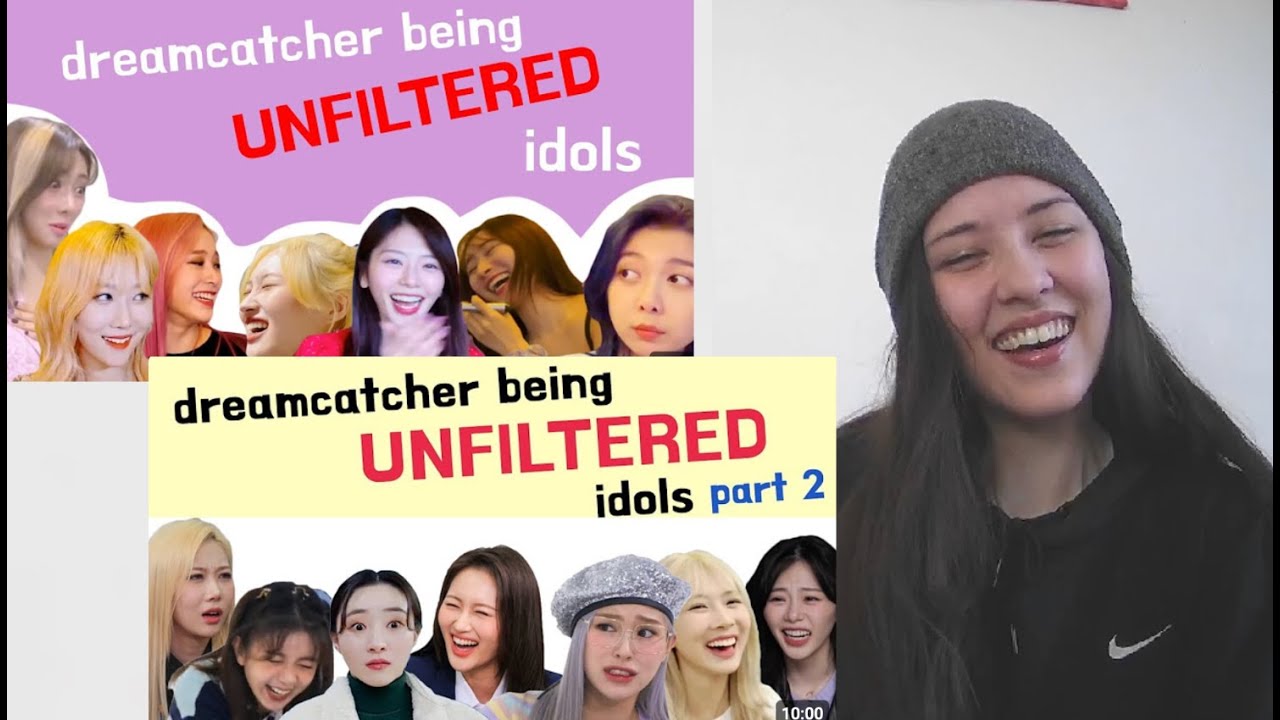 DREAMCATCHER Being Unfiltered Idols Reaction  Pt 1 & 2