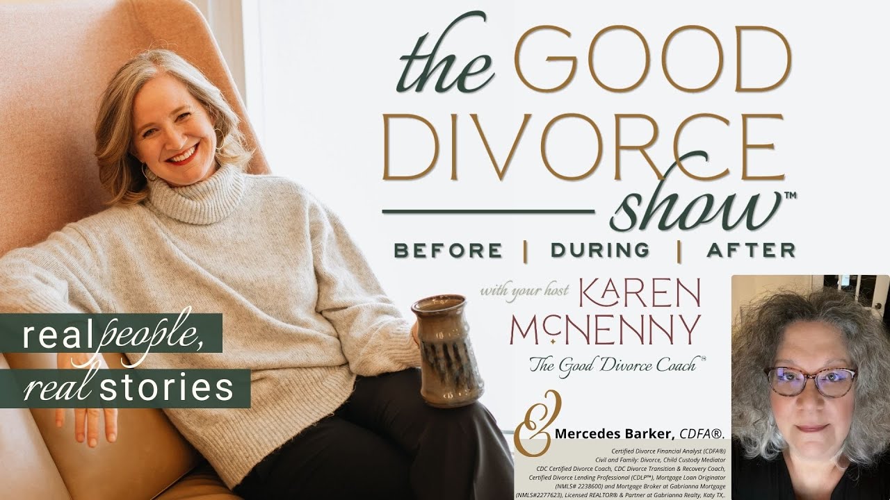 #47 Navigating the Complexities of Real Estate in Divorce ft. Mercedes Barker|The Good Divorce Show&trade;