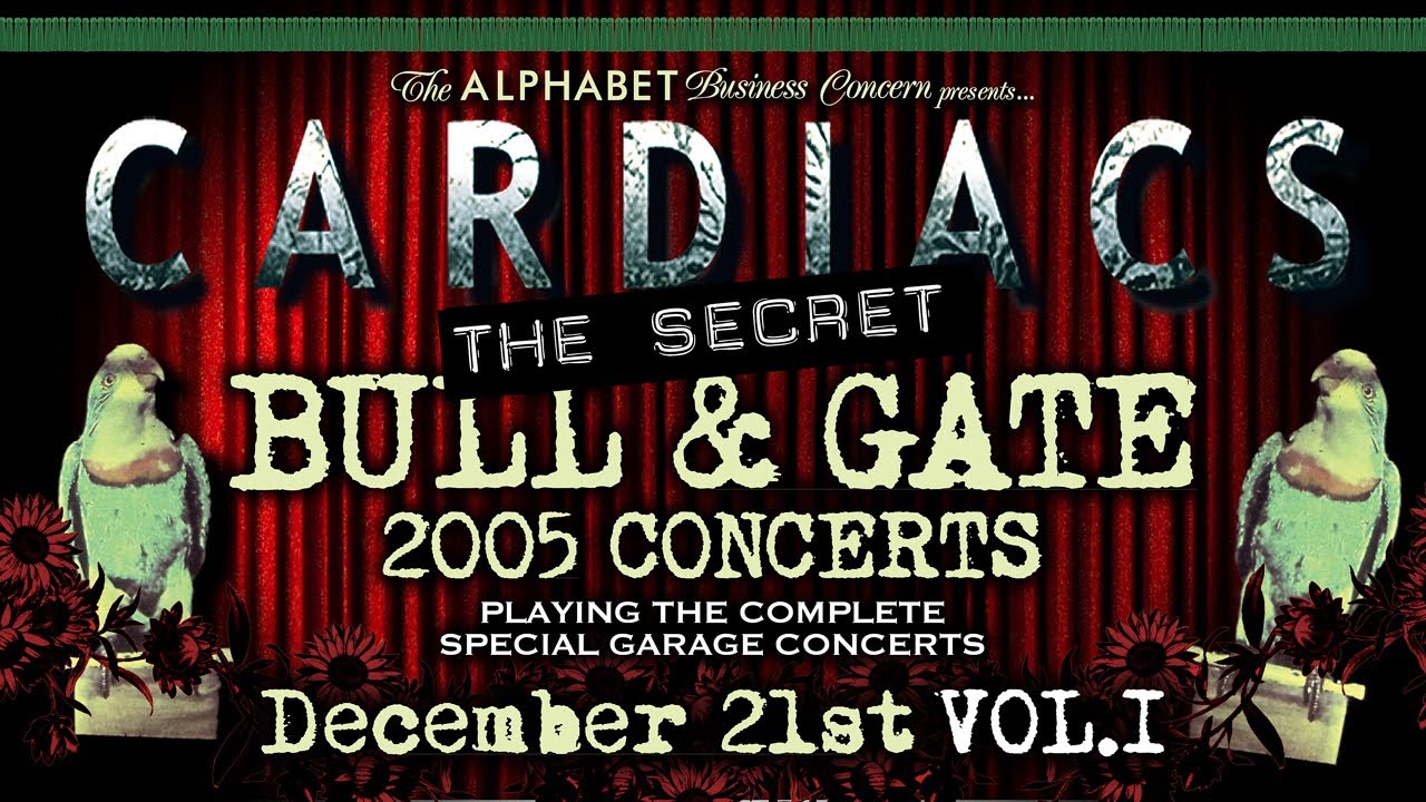 CARDIACS - (THE SECRET) BULL & GATE 2005 CONCERTS - VOL. I - December 21st 2005