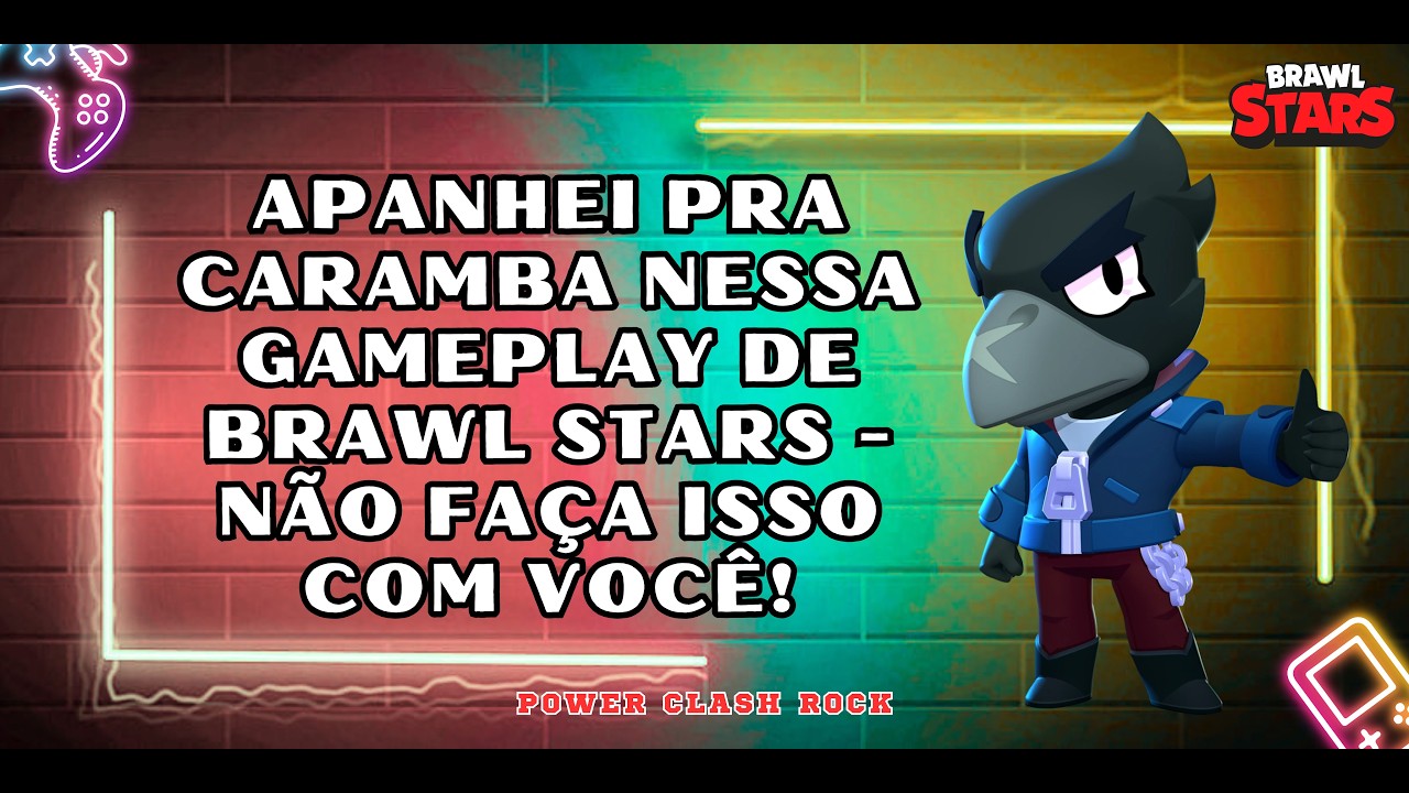 APANHEI PRA CARAMBA NESSA GAMEPLAY DE BRAWL STARS - NÃO FAÇA ISSO COM VOCÊ! - VÍDEO 032
