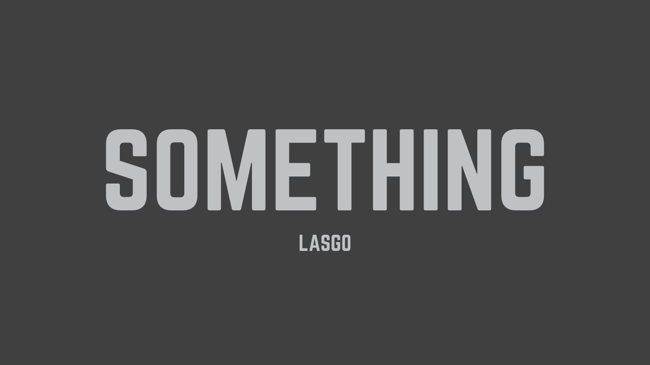 Lasgo - Something (Lyrics)