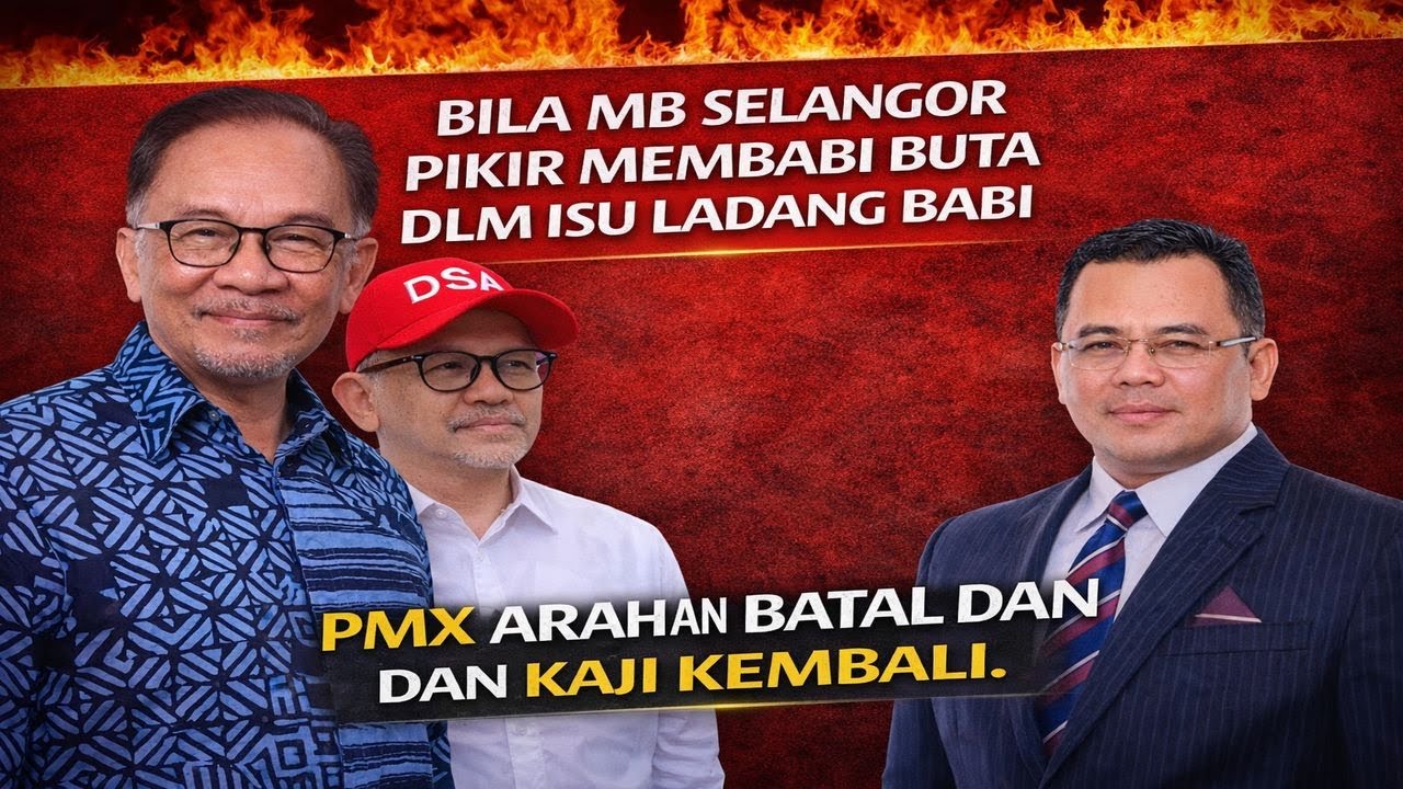 Bila MB Selangor pikir membabi buta dlm isu Ladang  Babi, PMX arahkan batal dan kaji kembali