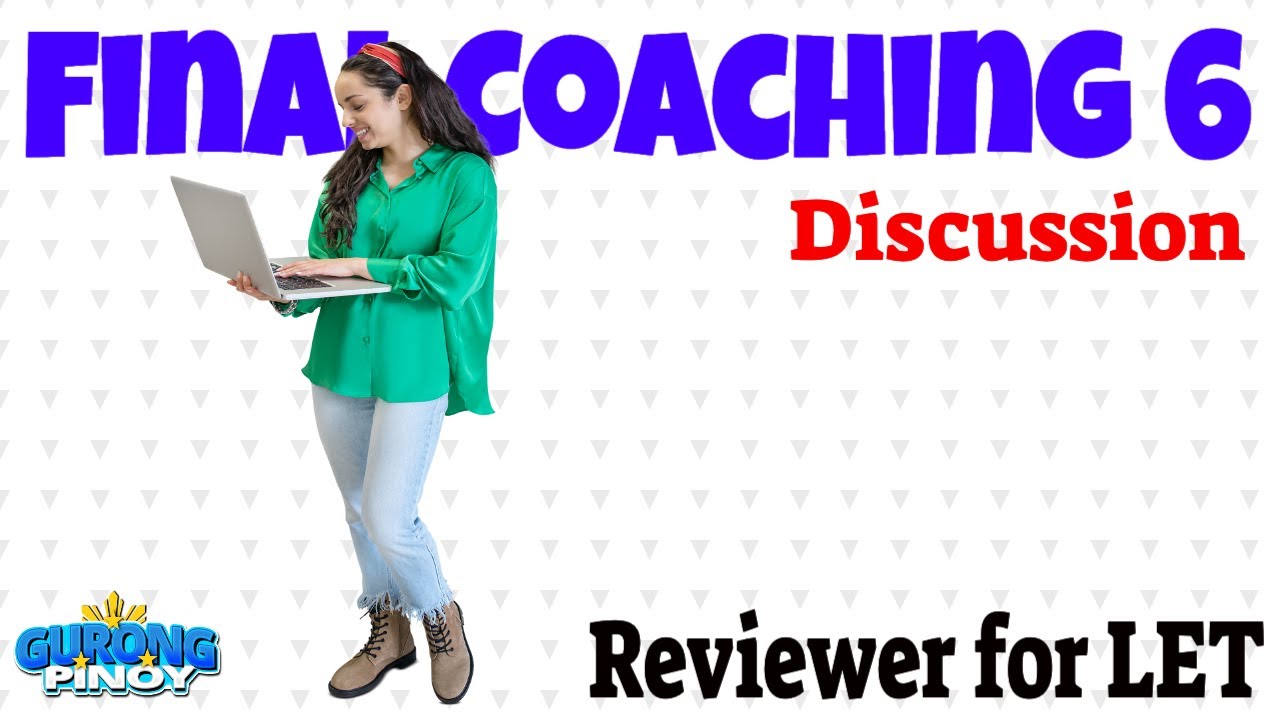 Final Coaching 6 Discussion for LET