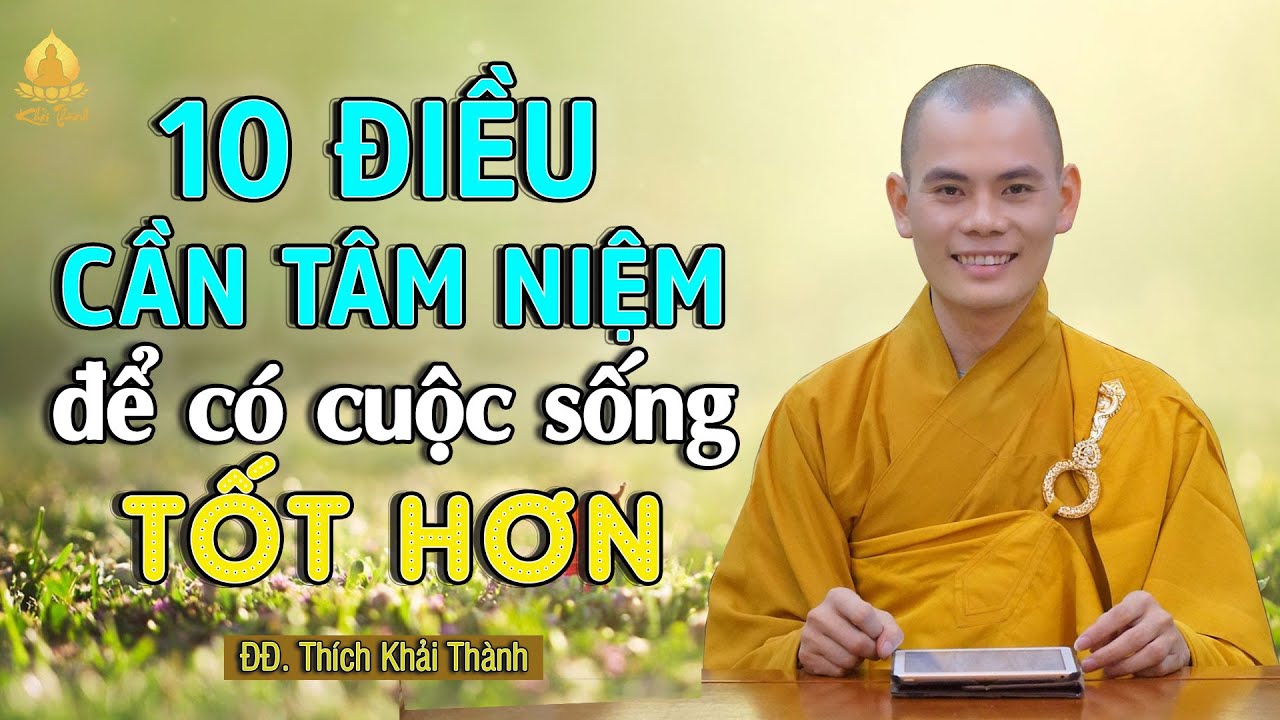 10 ĐIỀU T&Acirc;M NIỆM TRONG CUỘC SỐNG (N&Ecirc;N NGHE) | ĐĐ.Th&iacute;ch Khải Th&agrave;nh | Ch&ugrave;a Ngọc Long - Hưng Y&ecirc;n