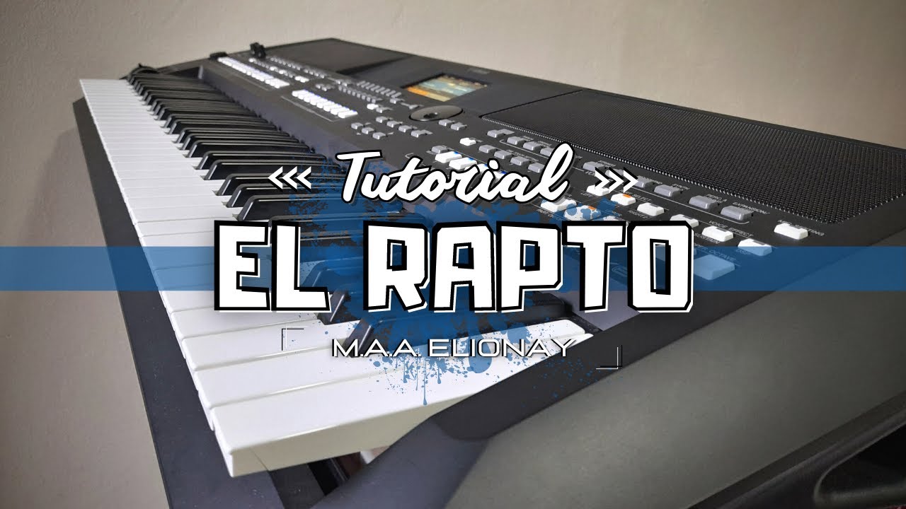 【Tutorial】| ✅ EL RAPTO / VOLVERÁS CRISTO PODEROSO - Ministerio Elionay - [Teclado Yamaha PSR SX600]