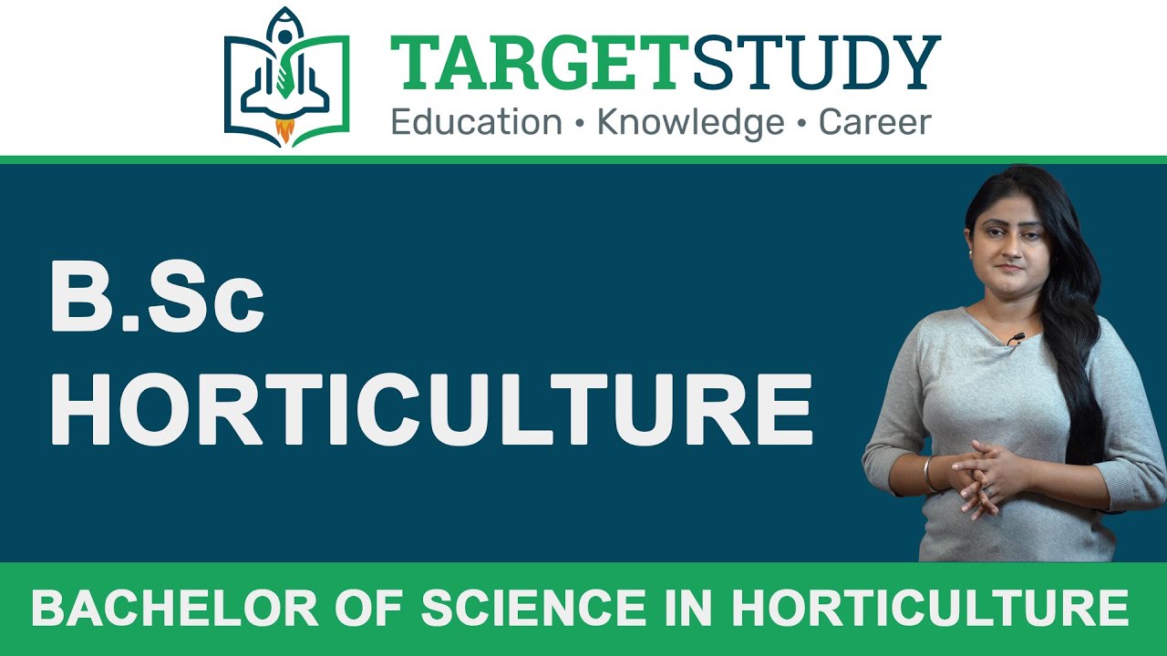 B.Sc Horticulture, Bachelor of Science in Horticulture Course Details, Eligibility, Syllabus, Career