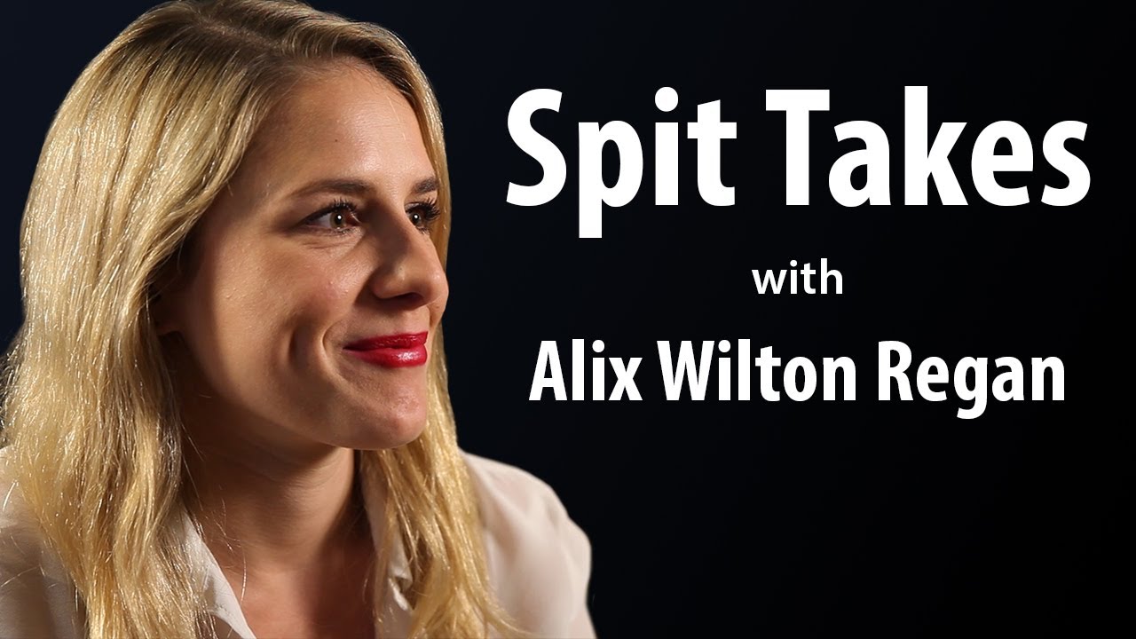 Spit Takes: With Alix Wilton Regan