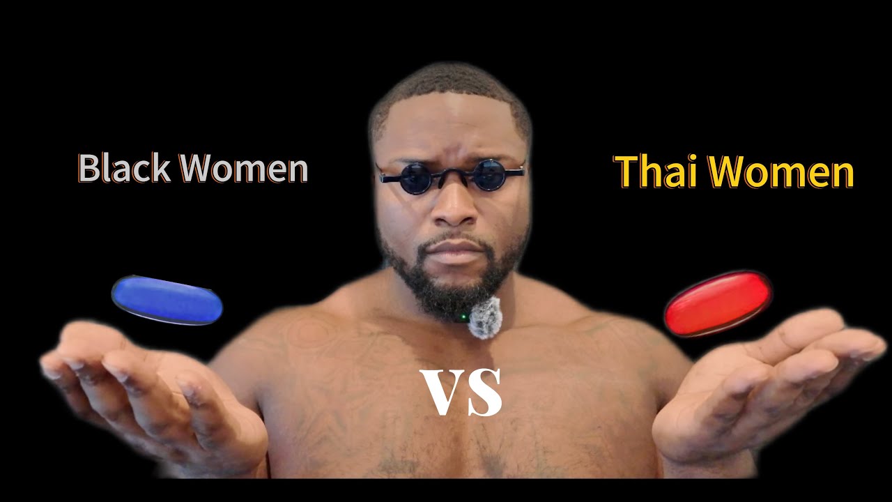 Thai Women or Black Women ? WHO IS BETTER ??