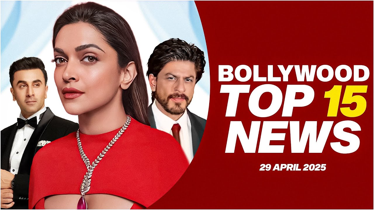 Top 15 Big News of Bollywood | 29th April 2025 | Shah Rukh Khan | Ranbir Kapoor | Deepika Padukone