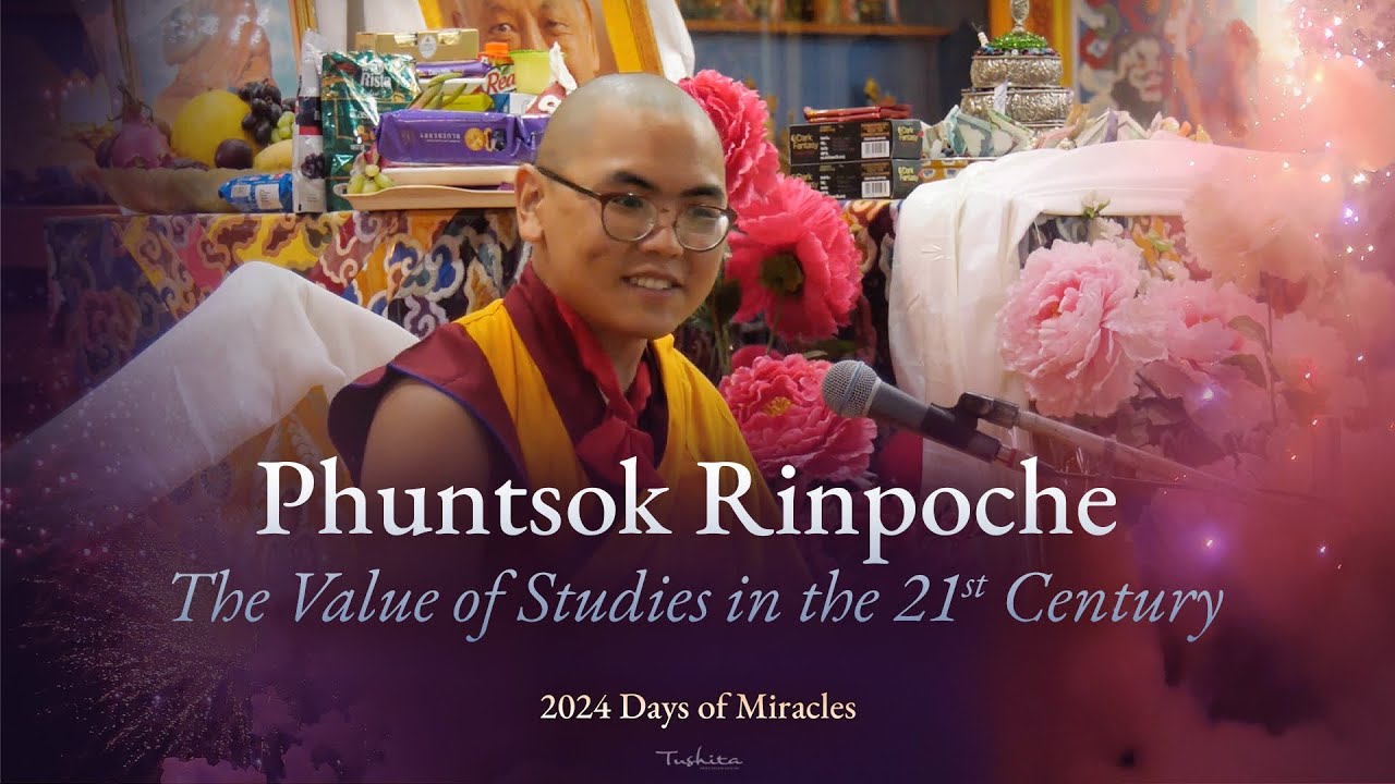 Phuntsok Rinpoche - The Value of Studies in the 21st Century