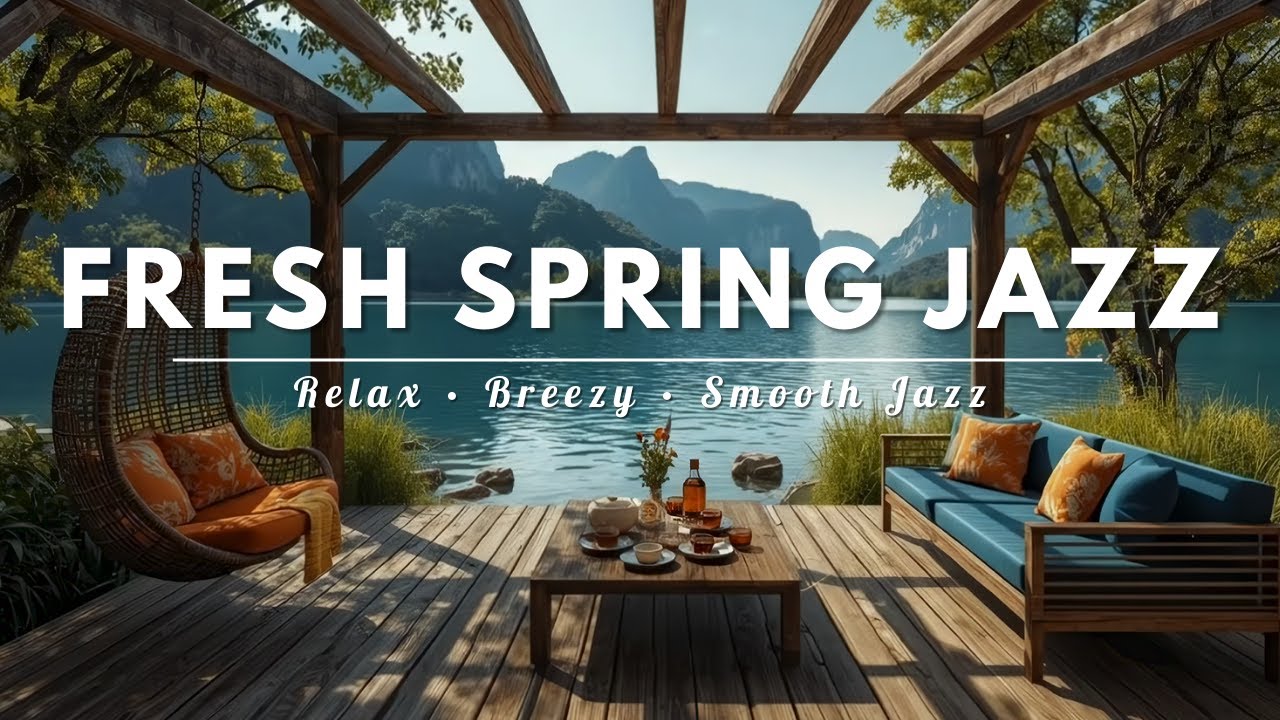 Fresh Spring Jazz By The Lake 🌿 Calm Daylight Ambience For Work & Relax