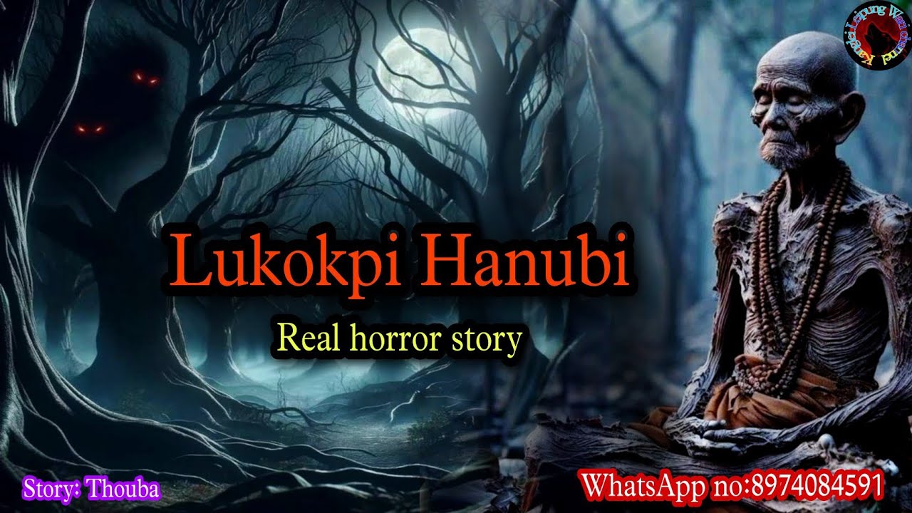 Lukokpi Hanubi||Manipuri horror story||Kanglei Leipung Wari Channel