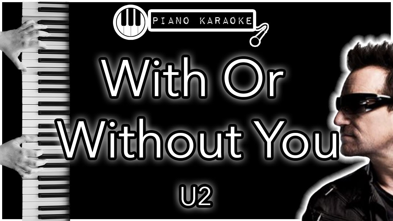 With Or Without You - U2 - Piano Karaoke Instrumental