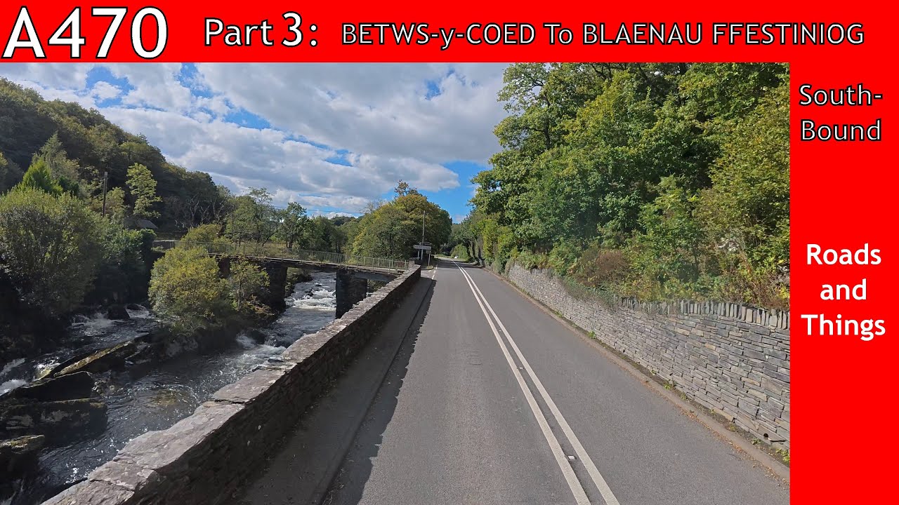 Part 3: Betws-y-Coed to Blaenau Ffestiniog. Travel The A470 -  Wales North/South 'Motorway' (Not!) .