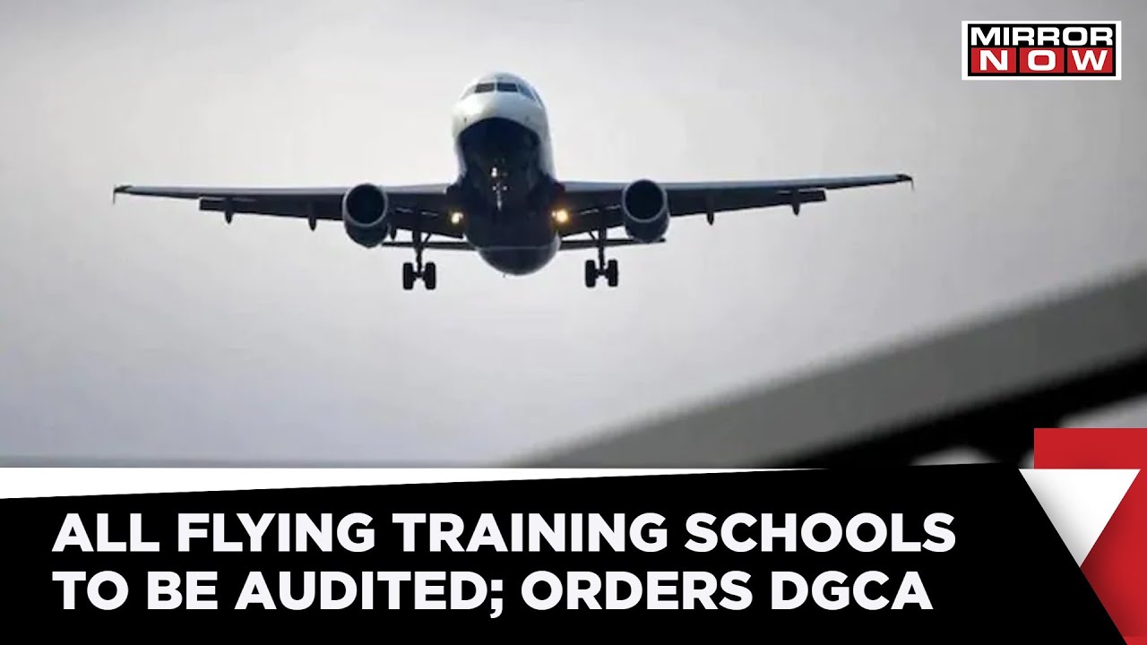 DGCA Cracks The Whip; Orders Safety Audits Of Training Schools | Latest News | Mirror Now