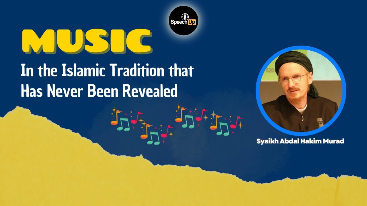 SHAYKH ABDAL HAKIM MURAD SPEECH - MUSIC in the Islamic Tradition that Has Never Been Revealed