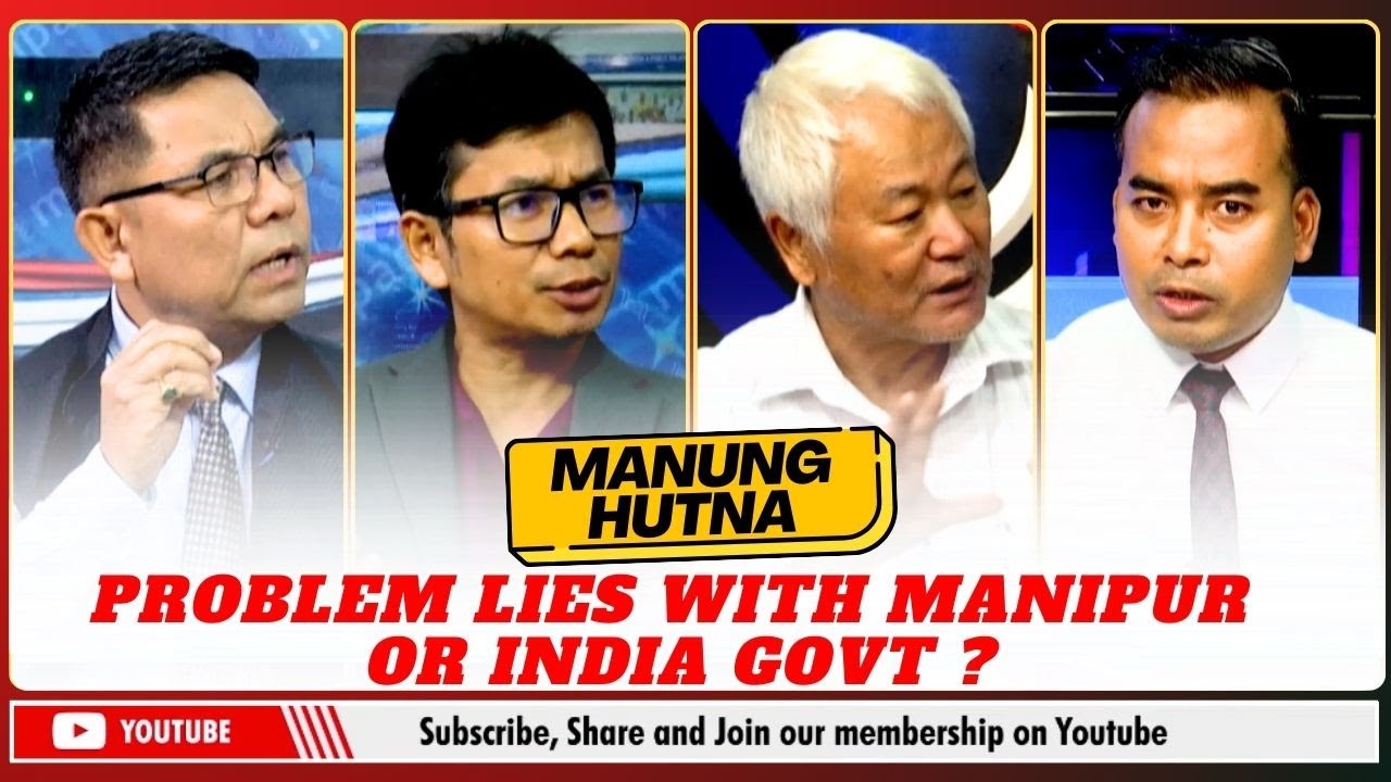 PROBLEM LIES WITH MANIPUR OR INDIA GOVT ? ON MANUNG HUTNA    | 17 SEP 2025