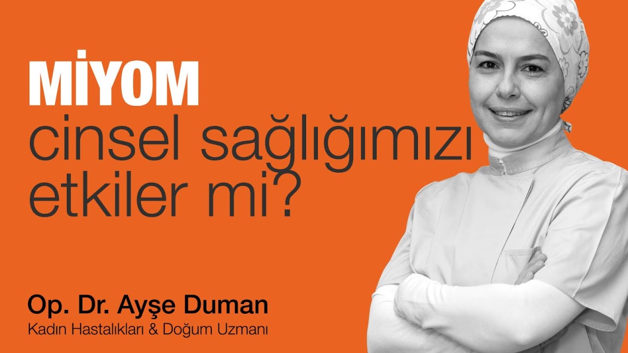 Miyom Cinsel Sağlığımızı Etkiler Mi?