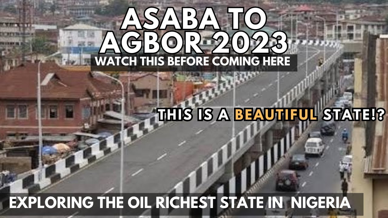 NEW PHASE OF DELTA STATE IN 2023| DRIVE THROUGH ASABA+ISSELE-UKU+ONICHA-UGBO+AKUMAZI+UMUNEDE+AGBOR
