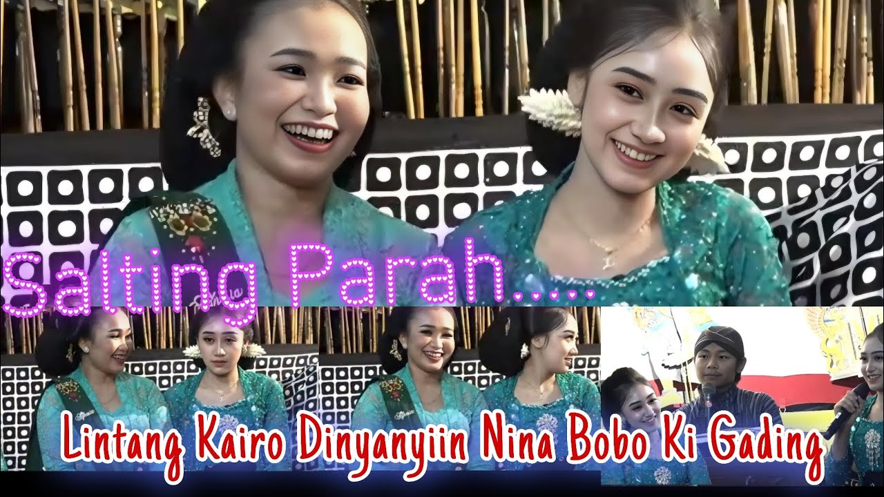LINTANG KAIRO SALTING DI NYANYIKAN NINA BOBO KI GADING