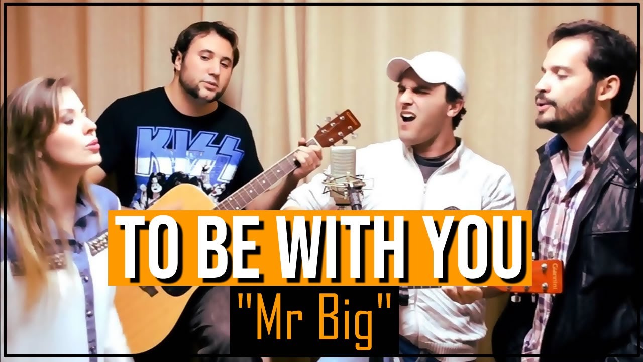 To be with you (Mr. BIG) - Dani Bastos, Leo Vilhena, Edu Maran e Gui Dini [COVER]