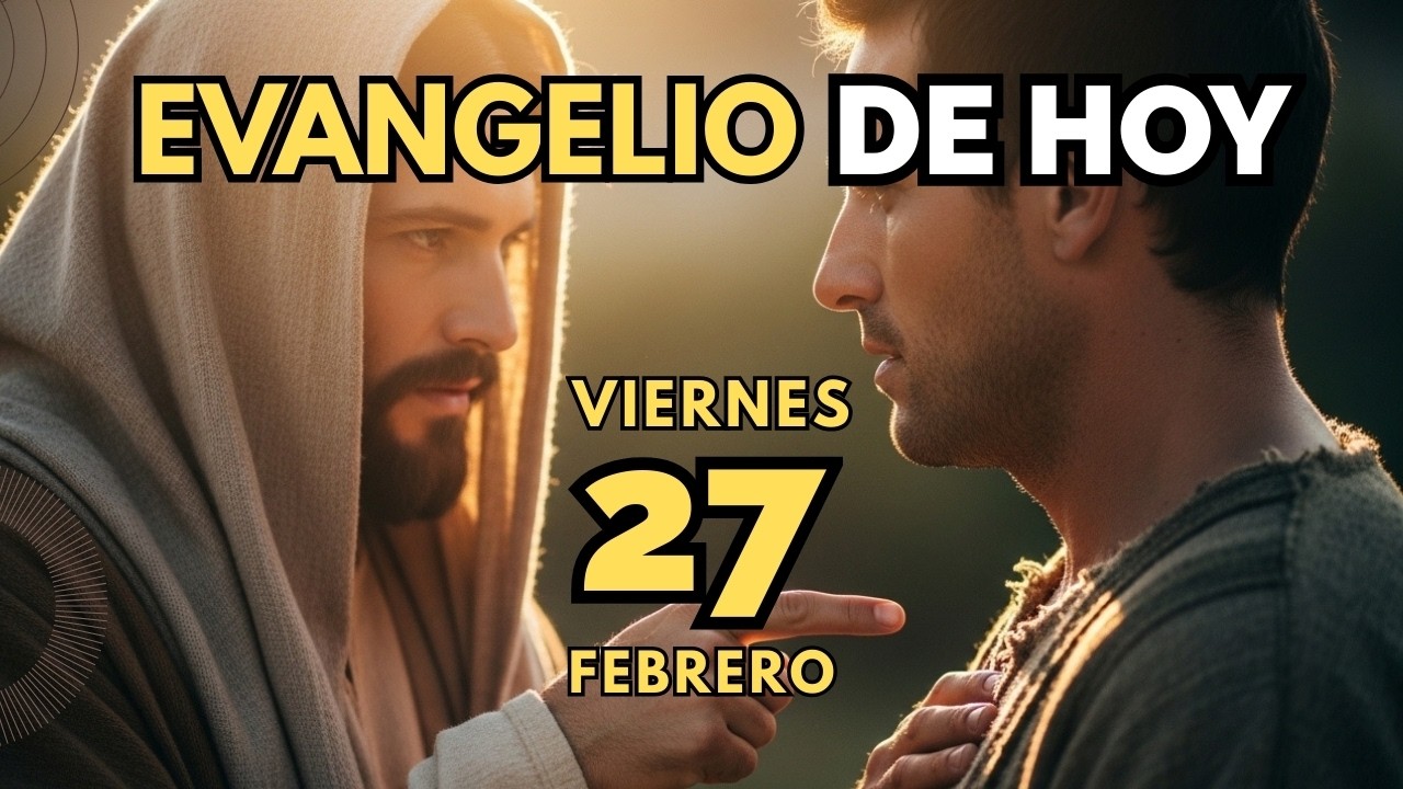 Evangelio de hoy católico viernes 27 febrero 2026