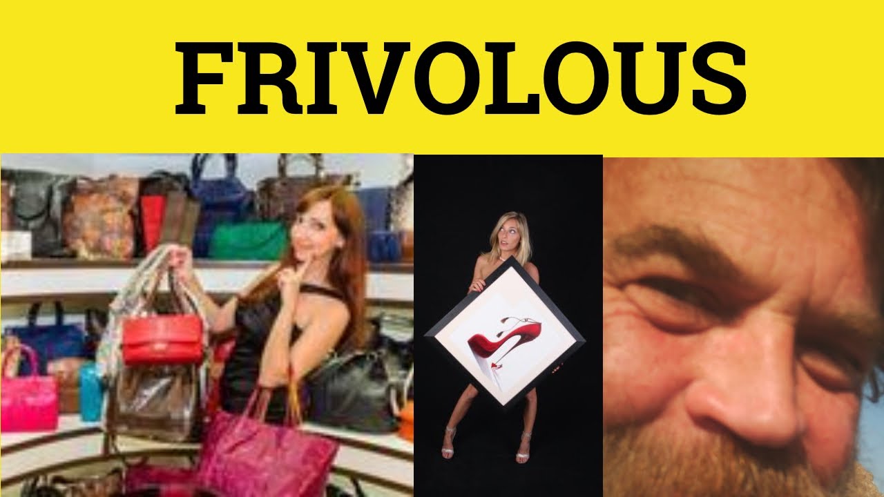 🔵 Frivolous Definition - Frivolous Meaning - Frivolous Examples - Frivolous Defined - Frivolity