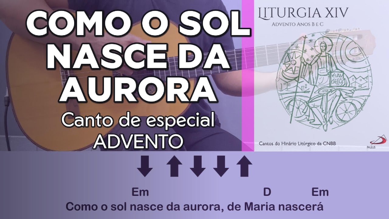 COMO O SOL NASCE DA AURORA - canto de especial para o tempo do advento - [como tocar no violão]