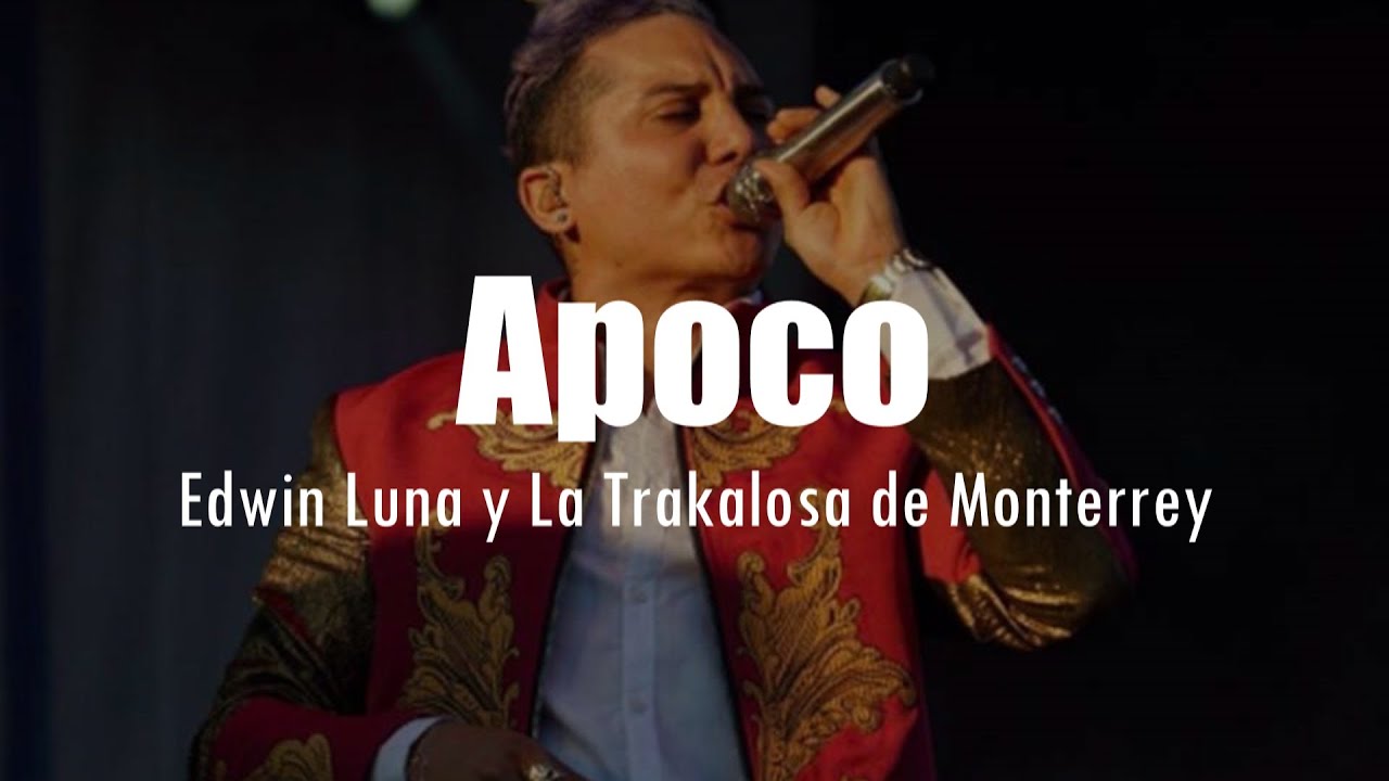 [LETRA] Edwin Luna y La Trakalosa de Monterrey - Apoco
