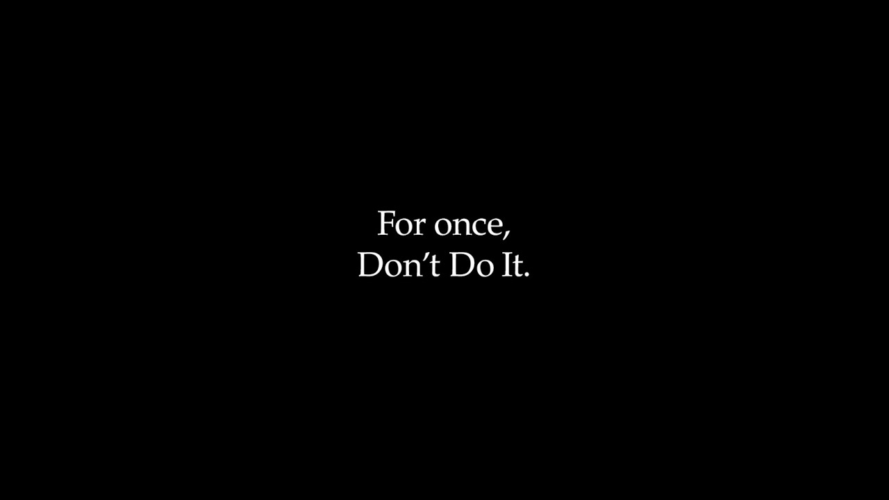 For once, Don&rsquo;t Do It | Nike