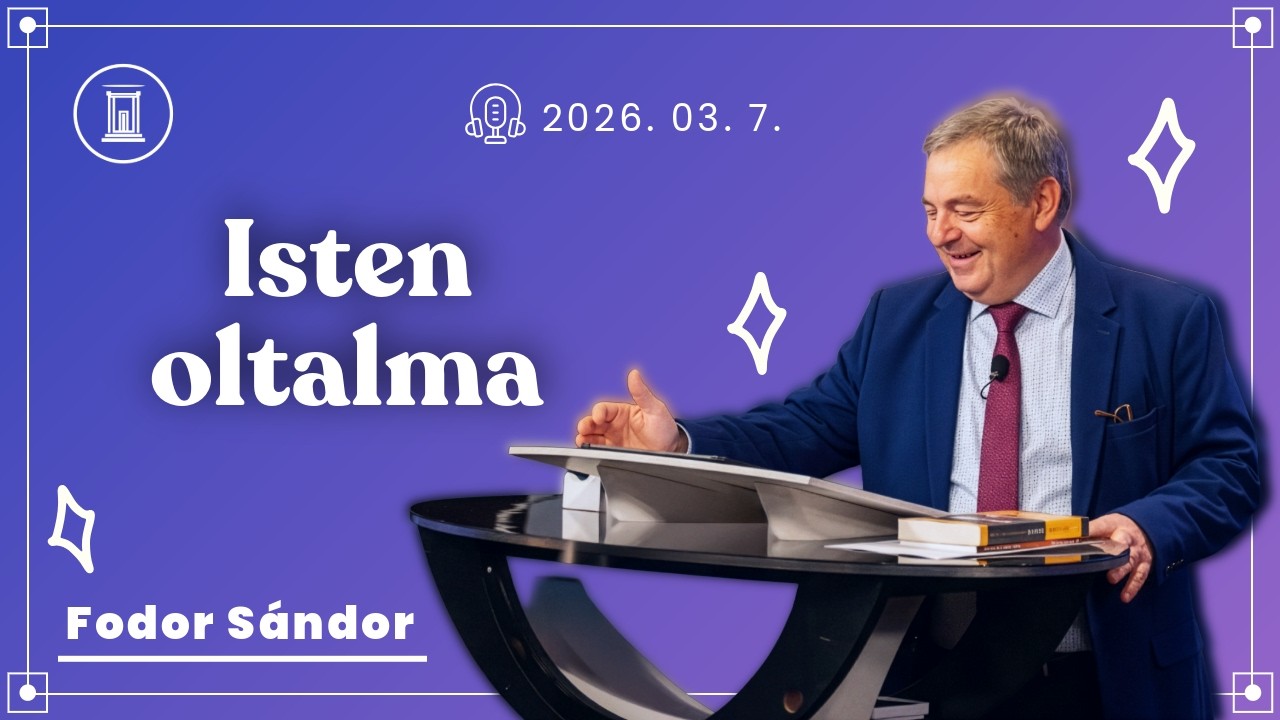 Isten term&eacute;szetfeletti v&eacute;delme | Fodor S&aacute;ndor | 2026.03.07