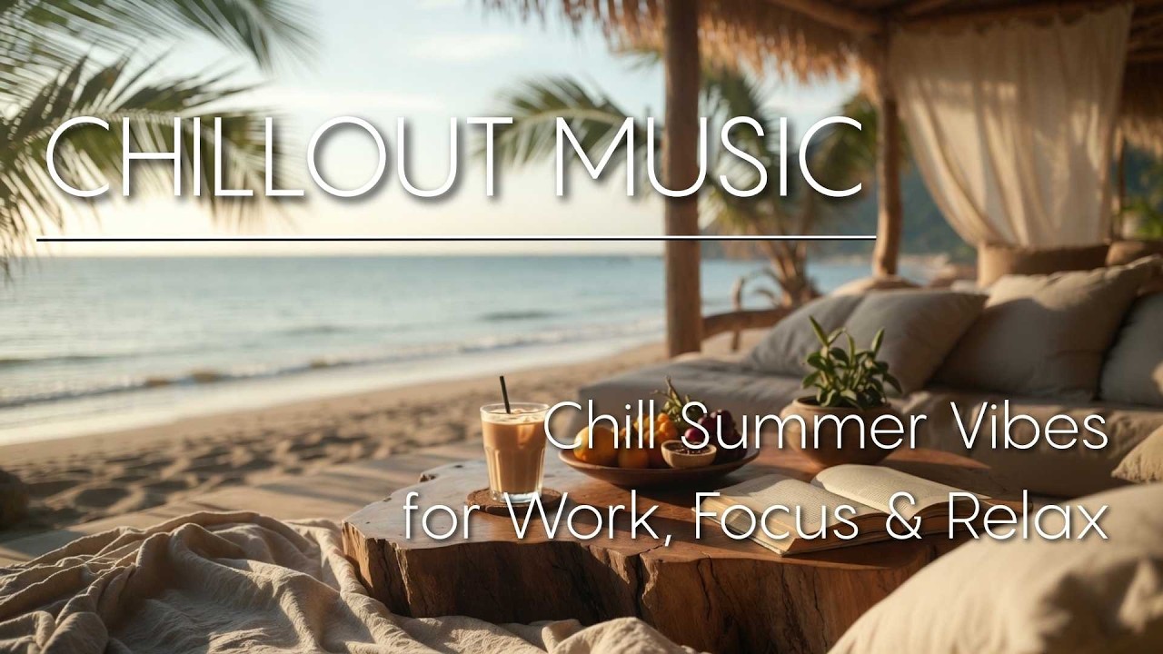 Chillout   Deep Chill Vibes for Relax, Beach, Lounge & Work
