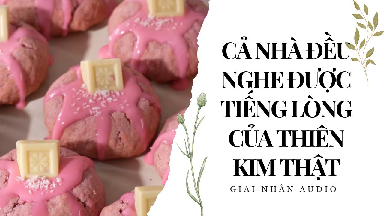 FULL AUDIO | CẢ NHÀ ĐỀU NGHE ĐƯỢC TIẾNG LÒNG CỦA THIÊN KIM THẬT