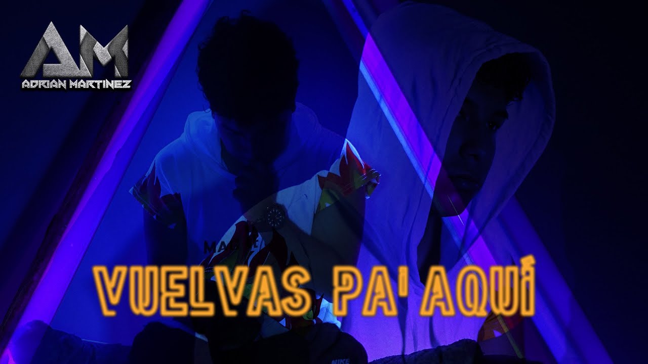 Vuelvas Pa' Aqu&iacute; - Adr&iacute;an Martinez - Videoclip