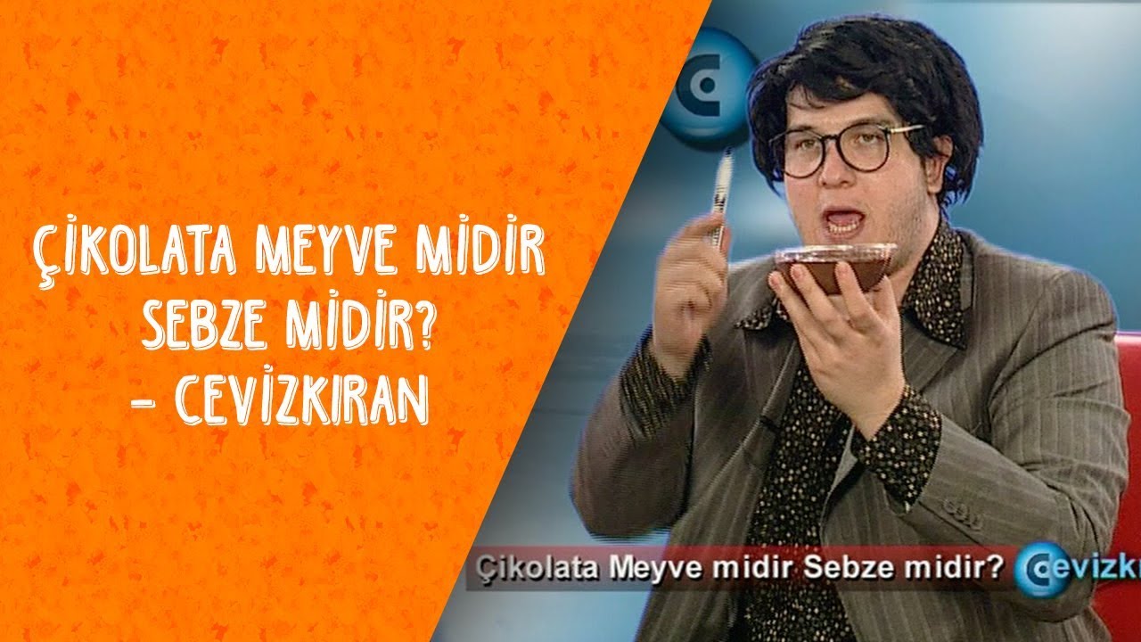 Çikolata Meyve midir Sebze midir? - Cevizkıran - Dikkat Şahan Çıkabilir