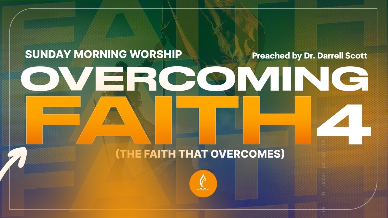 Sunday Morning Worship - Overcoming Faith pt. 4