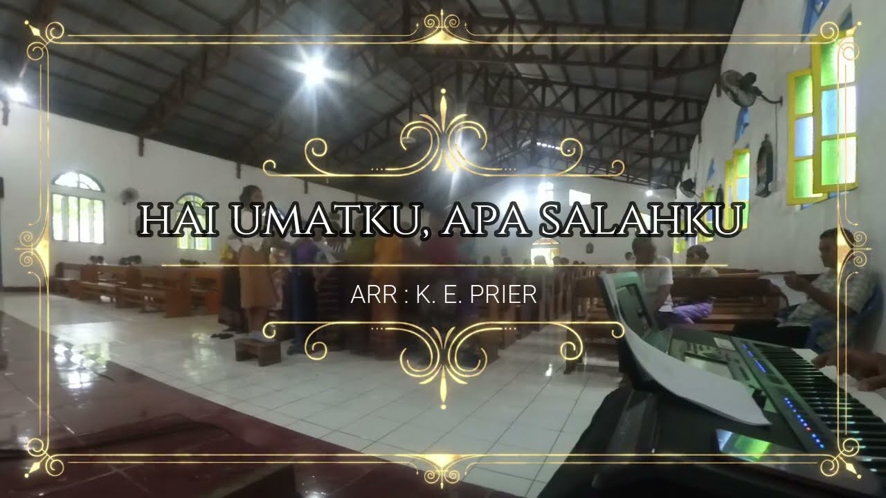 Lagu Prapaskah : Hai Umatku, Apa Salahku (K. E. Prier)