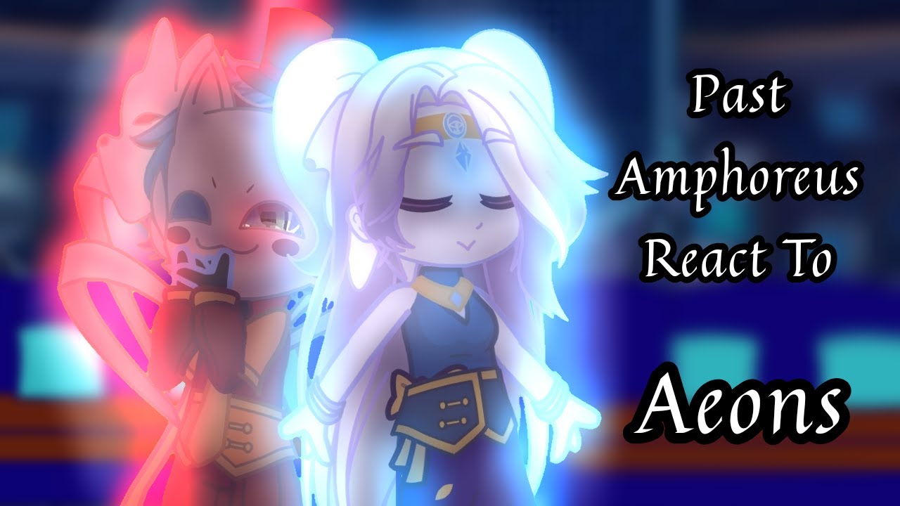 Past Amphoreus React || Honkai Star Rail || Gacha || Aeons
