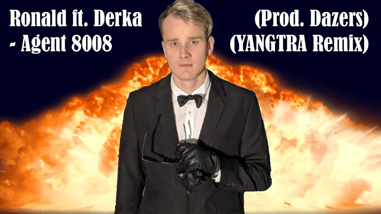 Ronald ft. Derka - Agent 8008 (Prod. Dazers) (YANGTRA Remix)