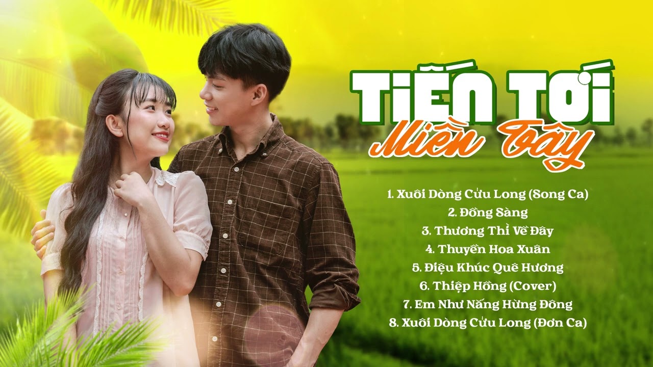TUYỂN TẬP NHẠC MIỀN TÂY XUÔI DÒNG CỬU LONG, THƯƠNG THÌ VỀ ĐÂY, ĐỒNG SÀNG I NHẠC TRỮ TÌNH TIẾN TỚI