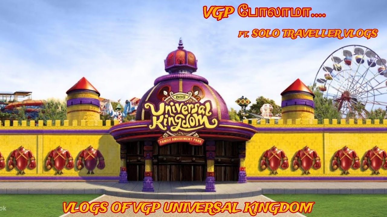 VLOGS OF VGP UNIVERSAL KINGDOM| ft. SOLO TRAVELLER VLOGS #vgpuniversalkingdom #chennai