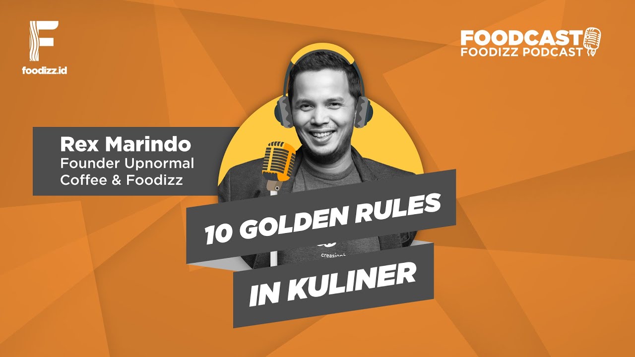 [FOODCAST] 10 Golden Rule in Kuliner - Rex Marindo