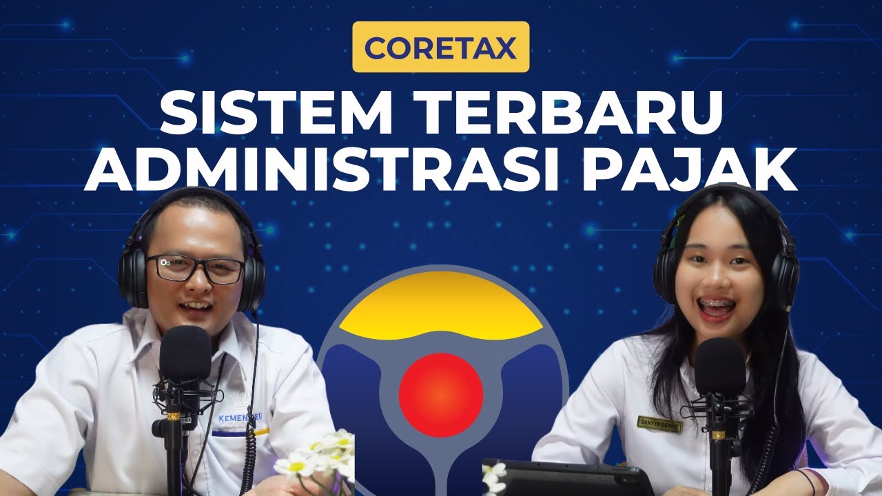 Episode 18 - Siap Siap Edukasi Coretax sudah dimulai, yuk daftar kelas Coretax!