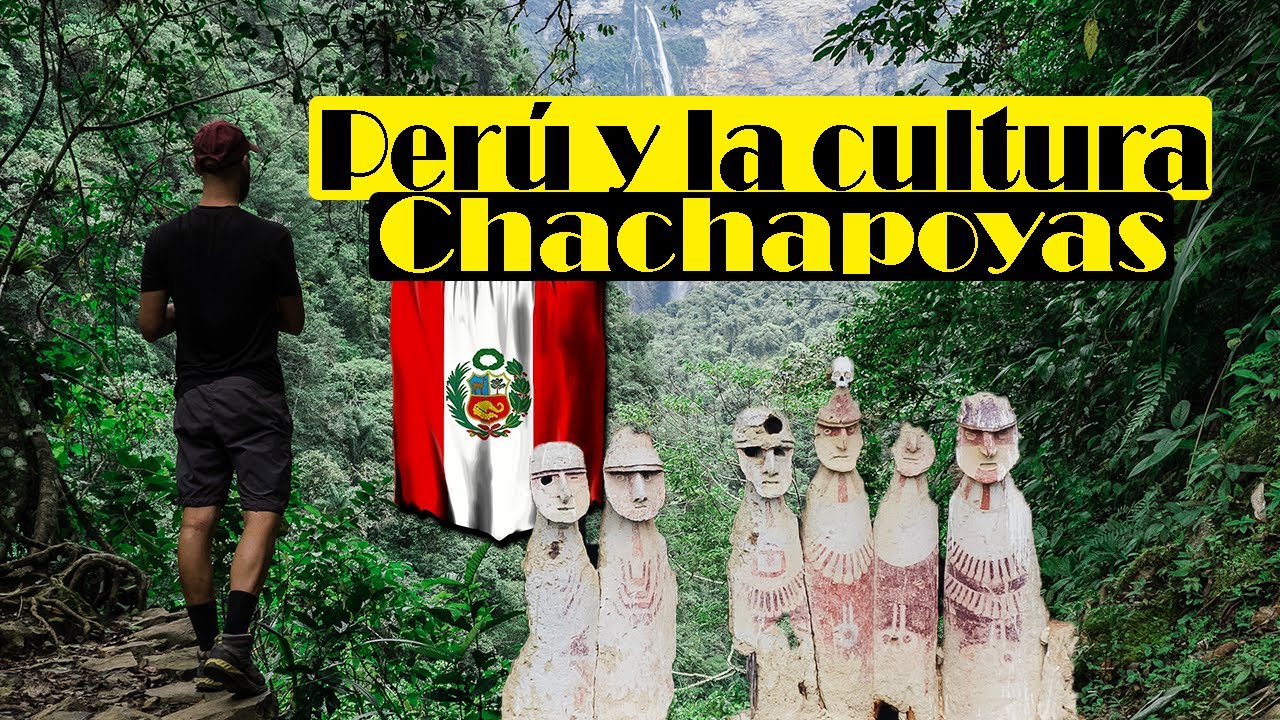 Los Chachapoyas, viajando en el tiempo