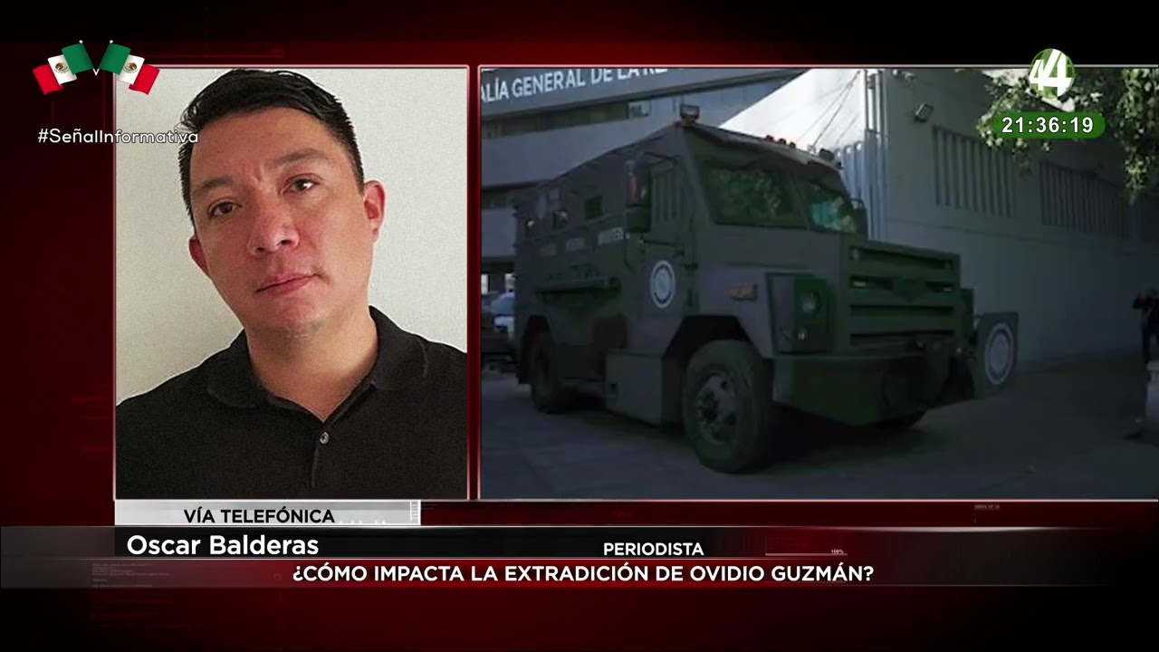 Oscar Balderas nos explica cómo impacta la extradición de Ovidio Guzmán