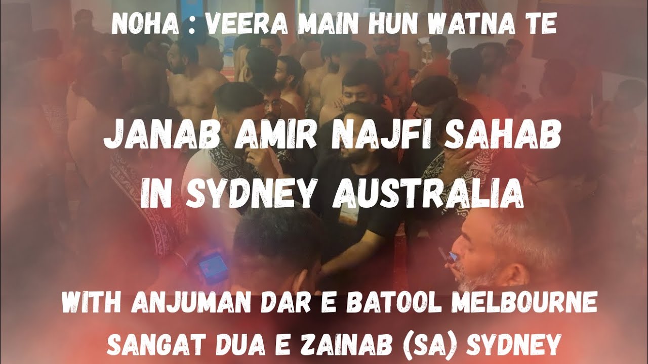 Amir Ali Najfi | Veera Main Hun Watna Ty Nai Jana |  Dua e Zainab Sydney  | Dar e Batool Melbourne