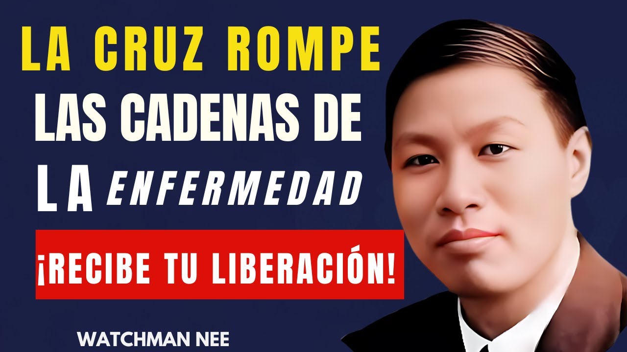 WATCHMAN NEE - El Poder de la Cruz: ¡Vence tus Enfermedades Hoy!