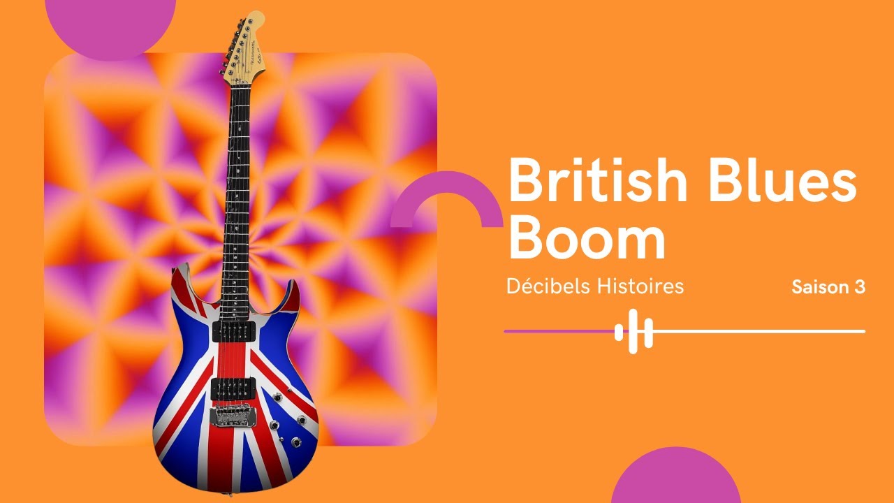 #24 British Blues Boom - Décibels Histoires